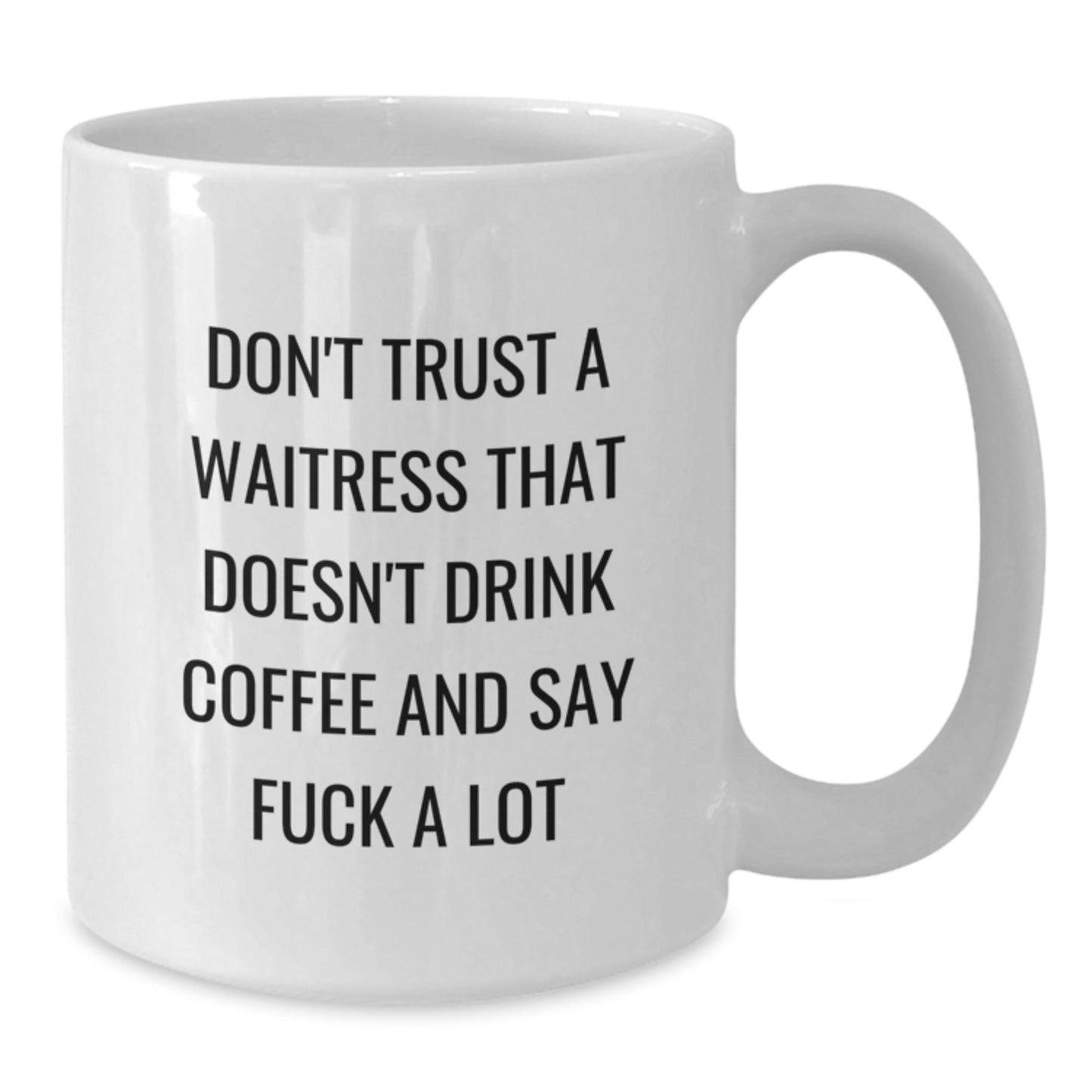 Funny Waitress Gifts from Men, White Coffee Mug for Waitress Friends and Family, Don't Trust A Waitress That Doesn't Drink Coffee And Say 'F*ck A Lot' Christmas Unique Gifts - The Buy Boom
