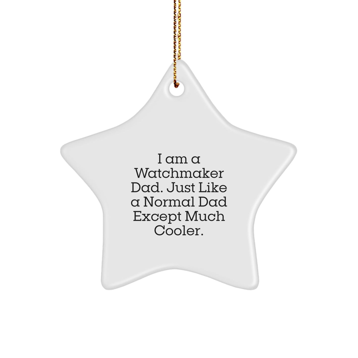 Funny Watchmaker Gifts from Dad, Star Ornament for Watchmaker Men, Men's Christmas Unique Gifts - The Buy Boom