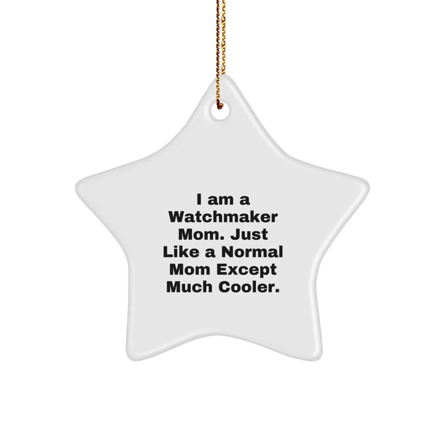 Funny Watchmaker Gifts, Star Ornament for Watchmaker Mom, Christmas Unique Gifts - The Buy Boom