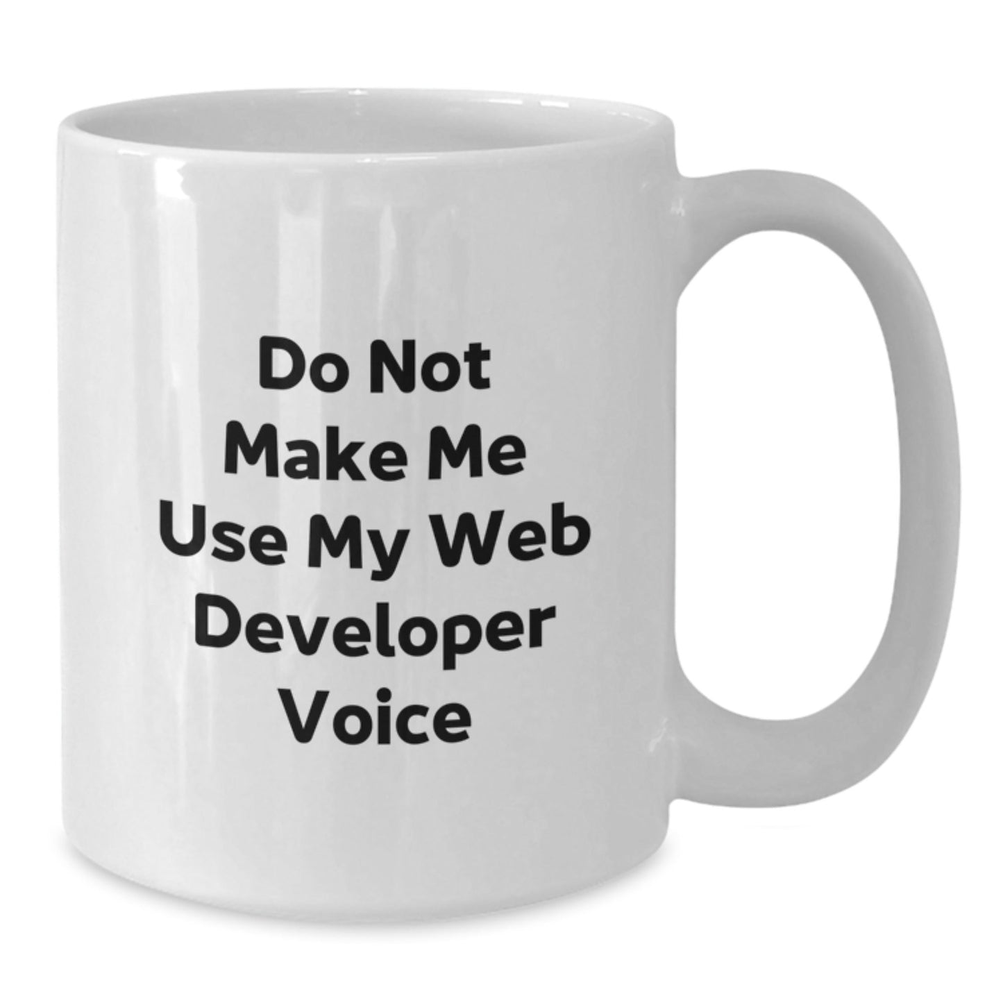 Funny Web Developer Gifts from Family, White Coffee Mug for Web Developer, Christmas Unique Presents with 'Do Not Make Me Use My Web Developer Voice' - The Buy Boom