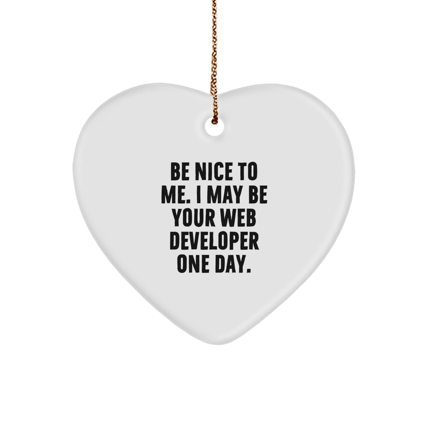 Funny Web Developer Gifts from Friends - 'Be Nice To Me' Heart Ornament for Christmas - The Buy Boom