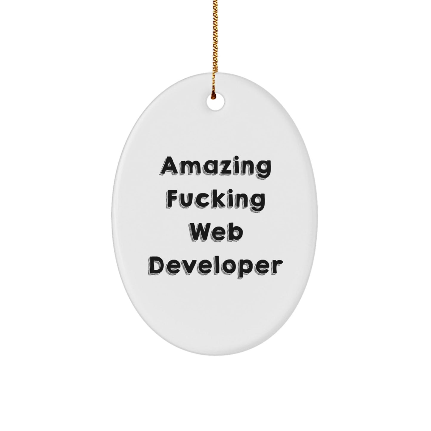 Funny Web Developer Gifts from Men to Web Developer Friends - Amazing F - king Web Developer Oval Ornament for Christmas - The Buy Boom