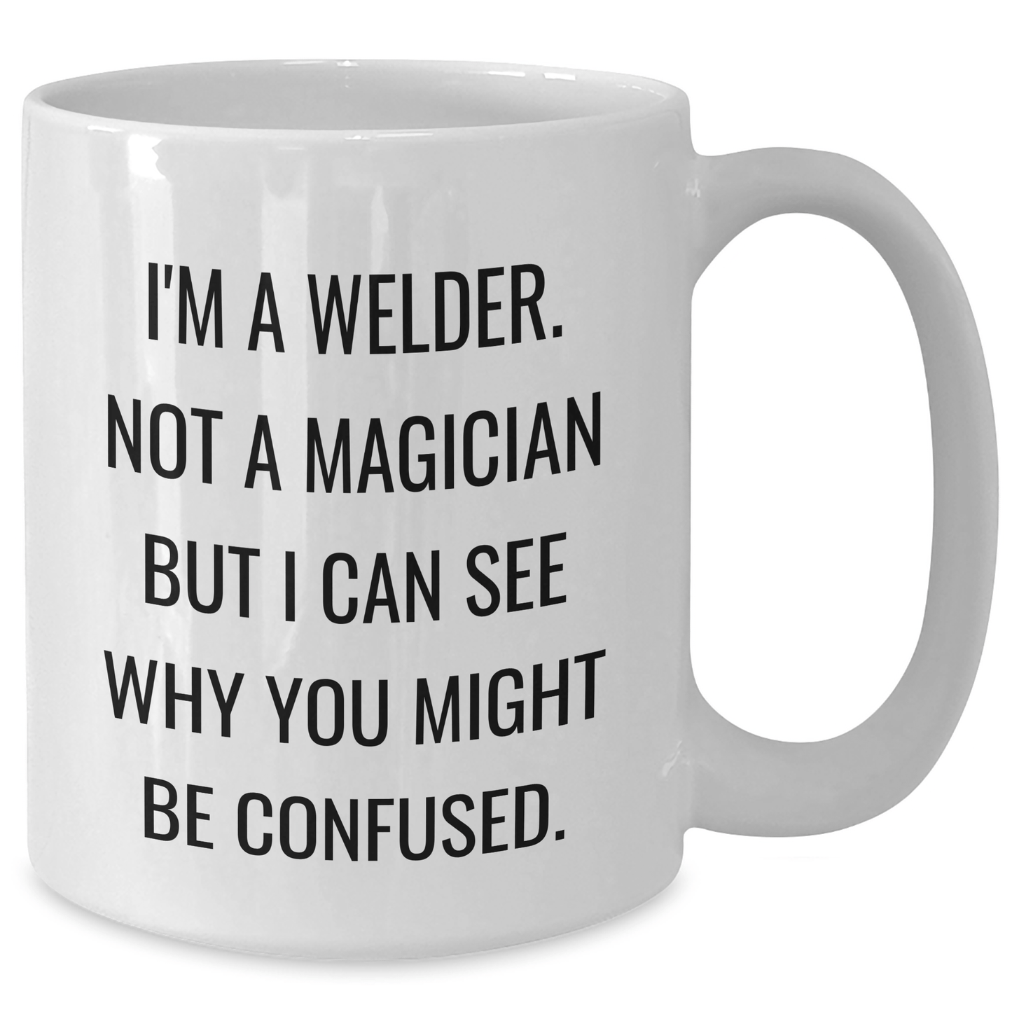 Funny Welder Gifts from Family - 'I'm A Welder. Not A Magician...' White Coffee Mug for Men, Graduation Unique Gifts - The Buy Boom