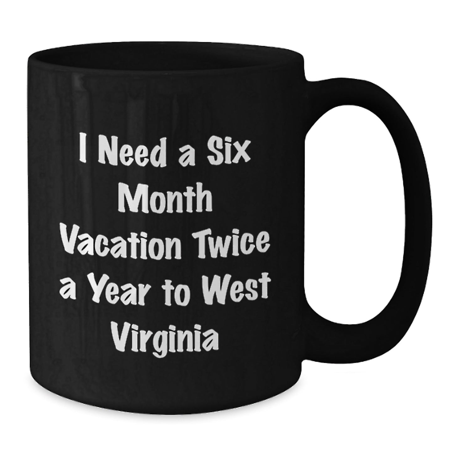 Funny West Virginia Mugs Gifts for Men and Women, Black Coffee Mug, I Need A Six Month Vacation Twice A Year, Birthday Unique Gifts from Family and Friends - The Buy Boom