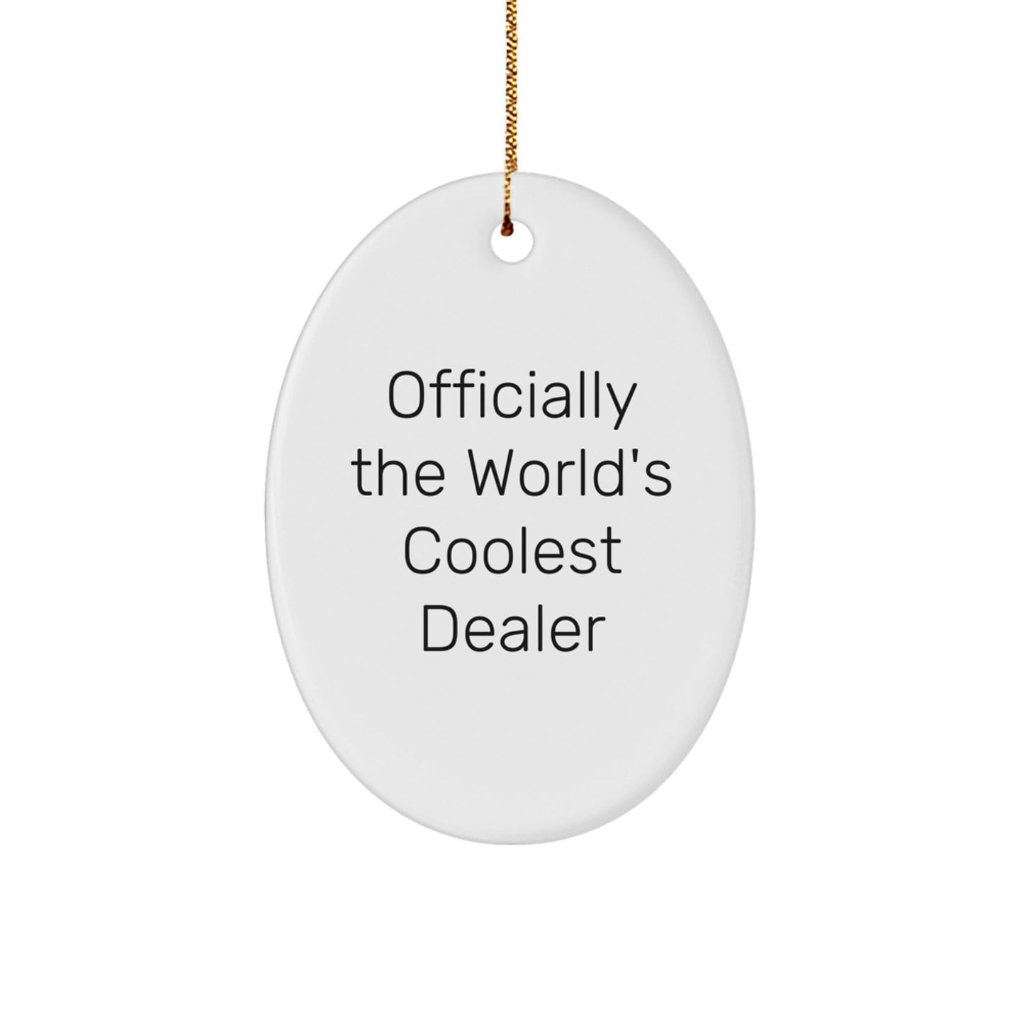 Funny World's Coolest Dealer Oval Ornament Gifts for Men, Gifts from Friends, Unique Christmas Unique Gifts - The Buy Boom