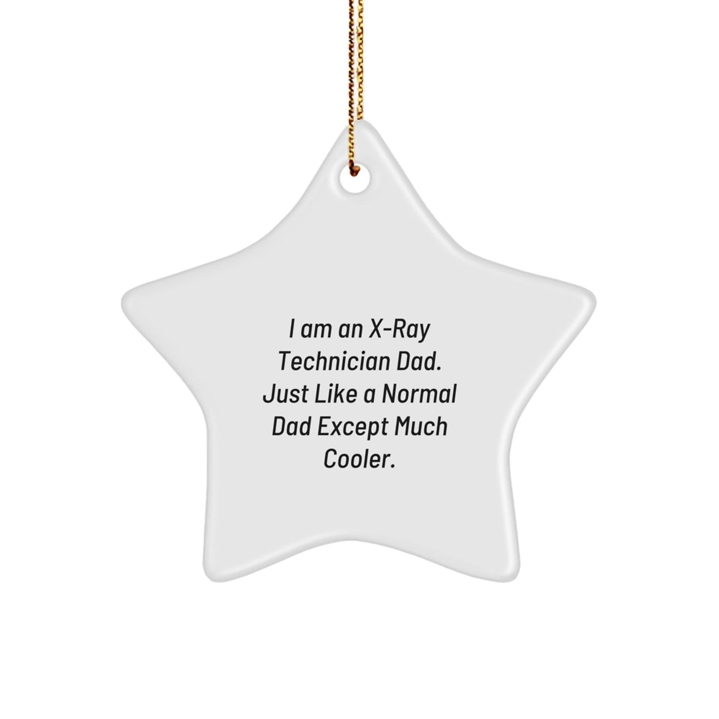 Funny X - Ray Technician Gifts for Him - I Am An X - ray Technician Dad Star Ornament, Gifts from Dad to X - Ray Technician, Unique Christmas Unique Gifts - The Buy Boom