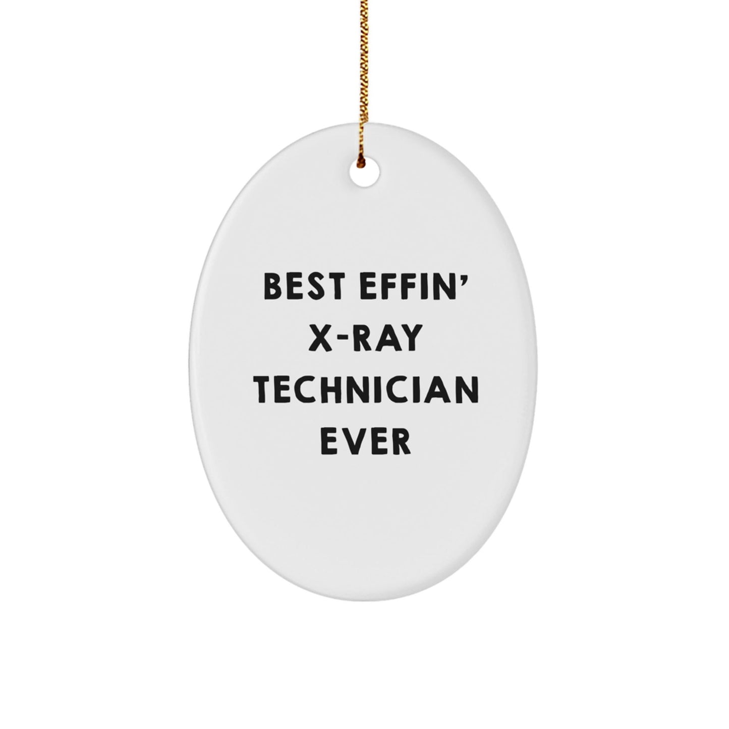 Funny X - Ray Technician Gifts for Men - Oval Ornament - Best Effin' X - ray Technician Ever - Christmas Unique Decorations for Home or Office - The Buy Boom
