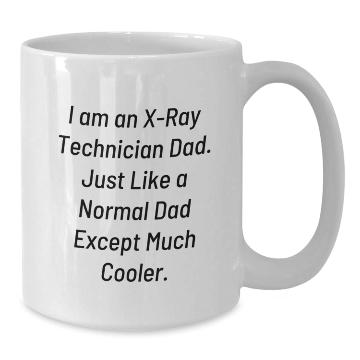 Funny X - Ray Technician Gifts from Dad, Unique White Coffee Mugs for X - Ray Technician Birthday, I Am An X - ray Technician Dad - The Buy Boom
