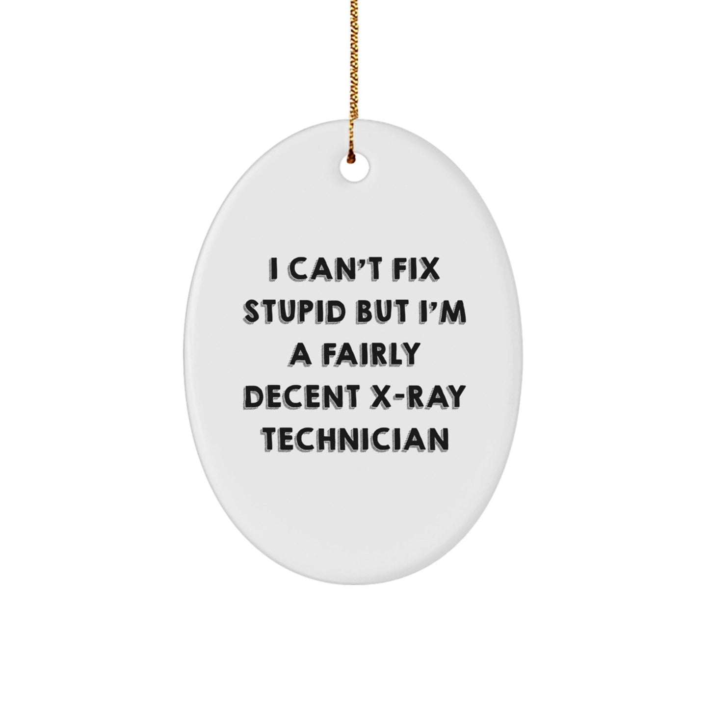 Funny X - Ray Technician Gifts from Friends to Family - Oval Ornament, I Can't Fix Stupid X - Ray Tech Christmas Unique Decorations - The Buy Boom