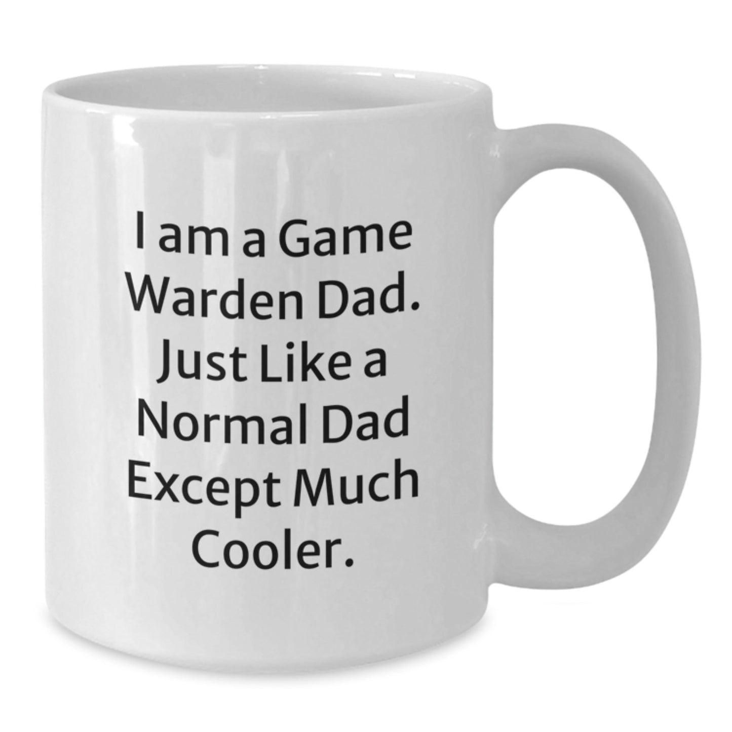 Game Warden Dad Gifts Funny White Coffee Mug, Gifts from Family to Game Warden on Birthday, I Am a Game Warden Dad, Unique Gift for Him - The Buy Boom