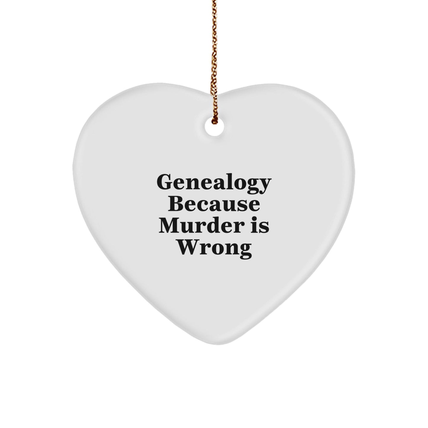 Genealogy Gifts from Family to Genealogy Enthusiasts, Funny Heart Ornament for Christmas, 'Genealogy Because Murder Is Wrong' - The Buy Boom