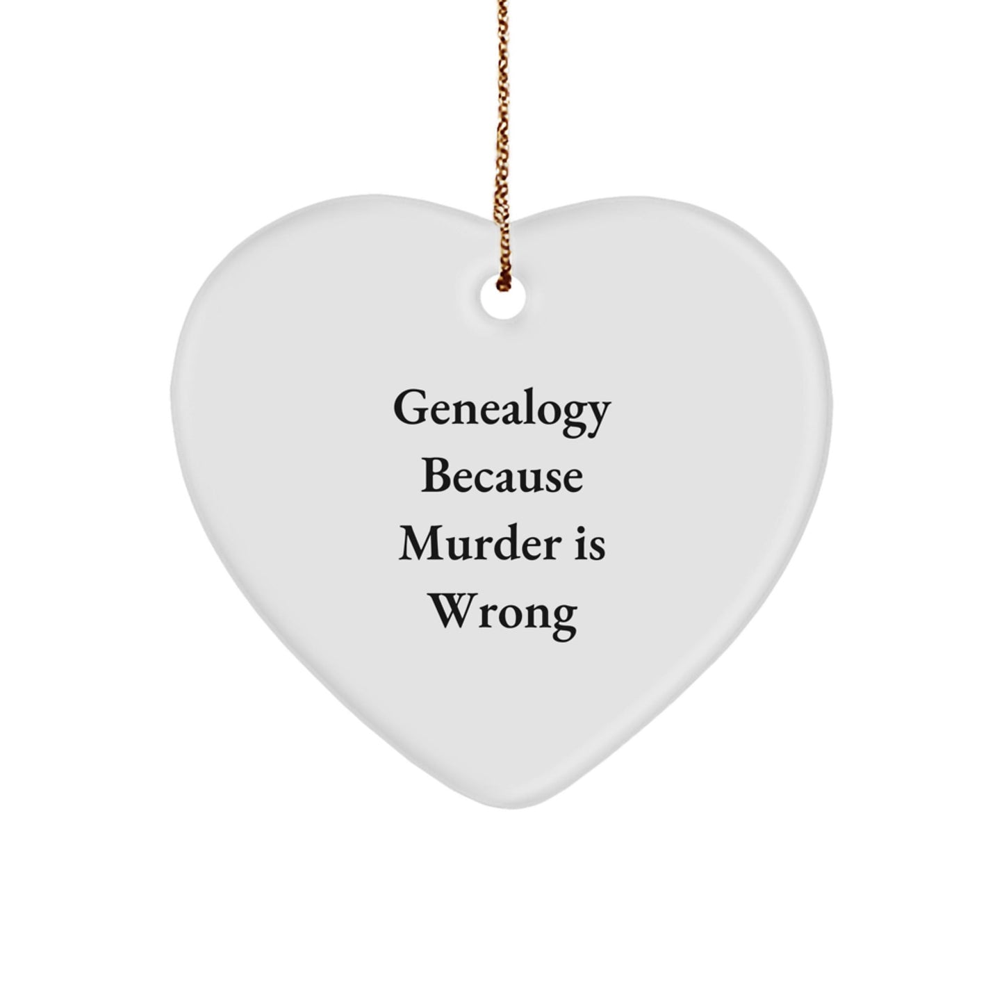 Genealogy Gifts from Friends for Christmas - Heart Ornament with Funny Quote 'Genealogy Because Murder Is Wrong' - Unique Present for Genealogy Enthusiasts - Gifts from Women to Family - The Buy Boom