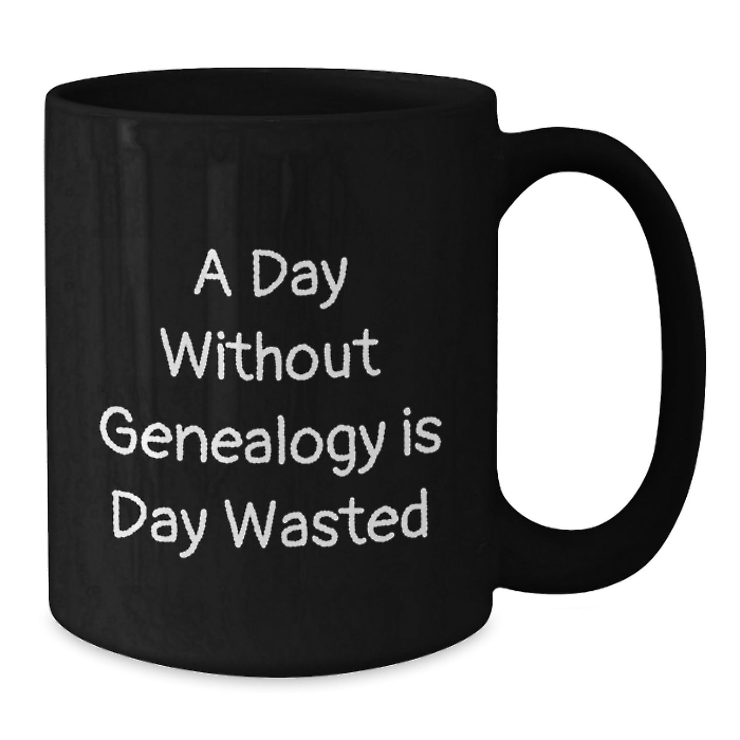 Genealogy Lovers' Coffee Mugs, Funny Gift from Friends for Genealogy Enthusiasts, A Day Without Genealogy Is Day Wasted, Birthday Unique Gifts - The Buy Boom