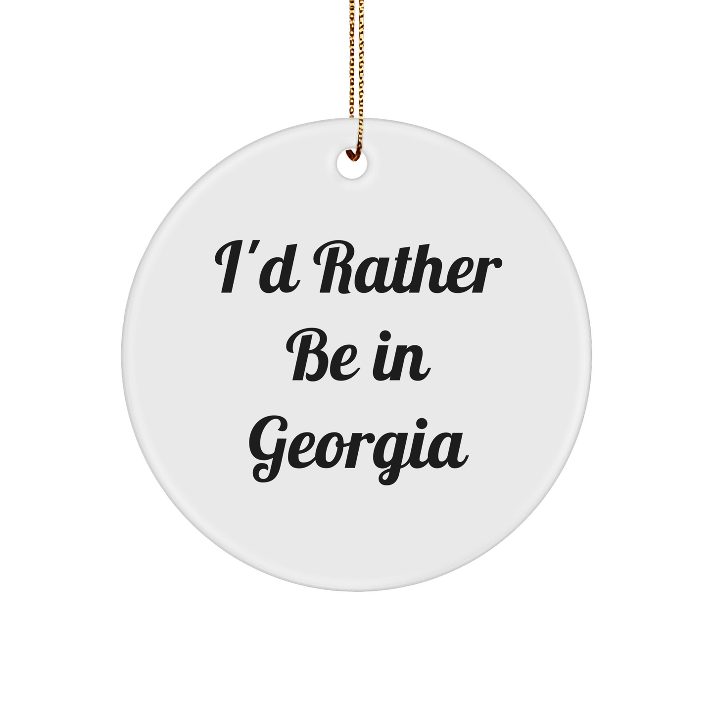 Georgia Circle Ornament 'I'd Rather Be In Georgia' Funny Quote Gift for Friends - The Buy Boom