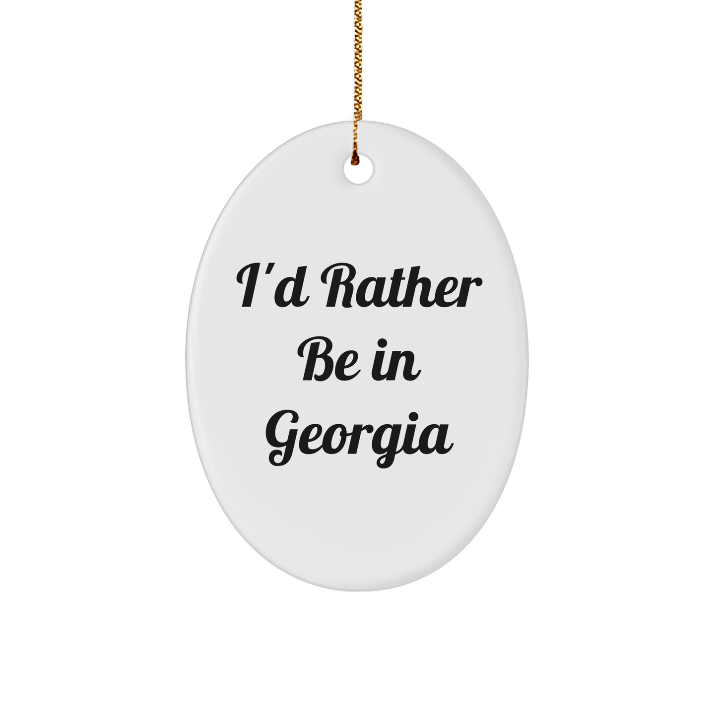 Georgia Oval Ornament, 'I'd Rather Be In Georgia' Quote, Funny White Gift for Georgia Lovers, Christmas Unique Gifts from Friends - The Buy Boom