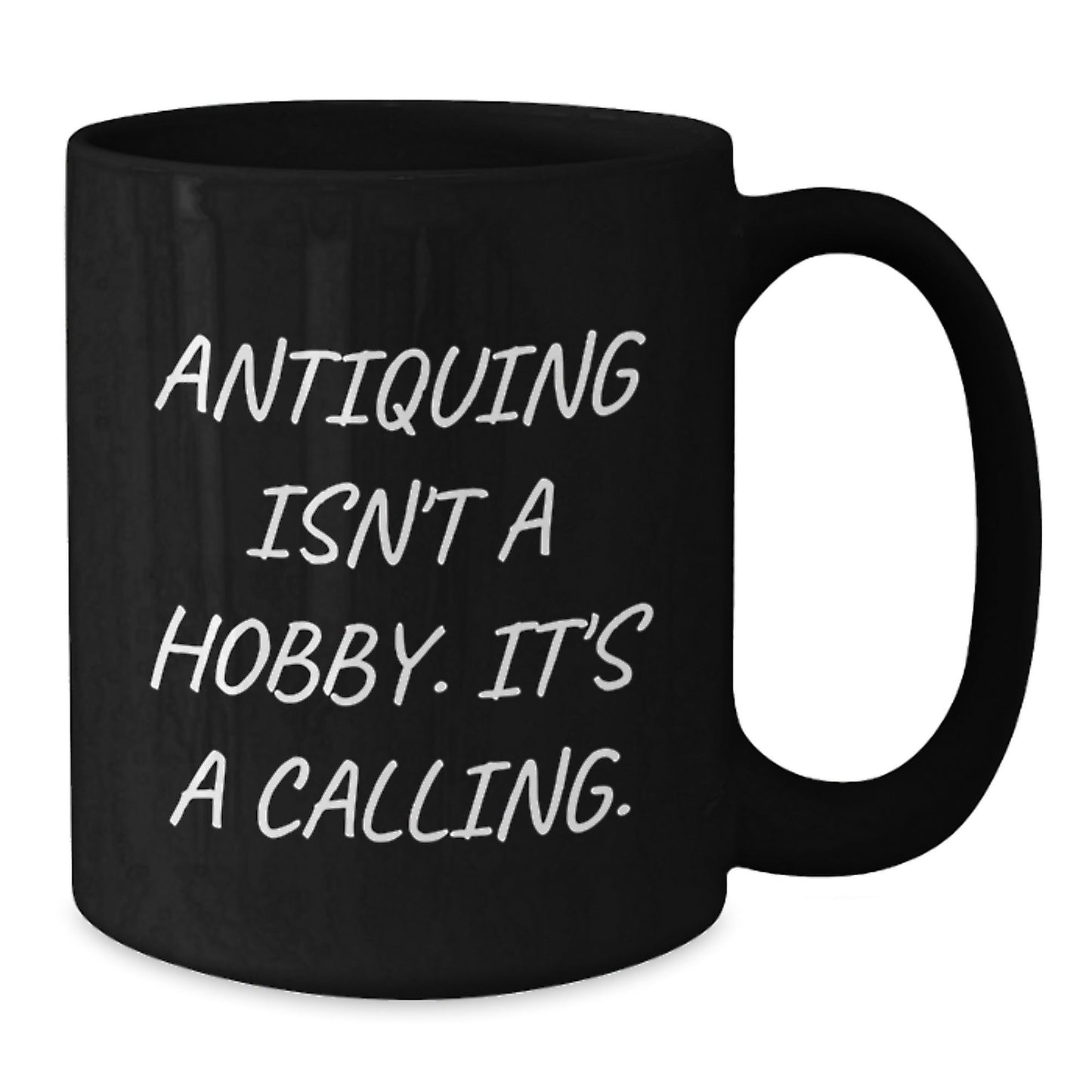 Gifts for Antiquing Enthusiast Friends - Funny Antiquing Isn't A Hobby Mugs, Black Coffee Mug, Unique Christmas Unique Gifts - The Buy Boom