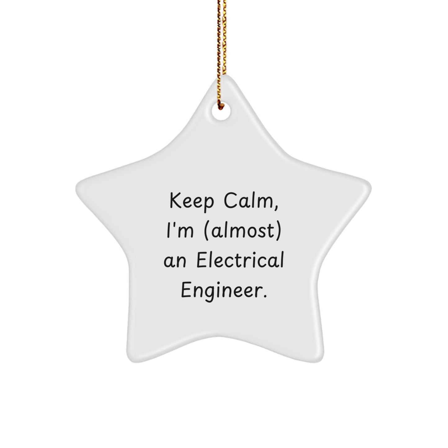 Gifts for Electrical Engineers | Keep Calm, I'm (almost) An Electrical Engineer. | Star Ornament, Fun, Christmas, Gifts - The Buy Boom