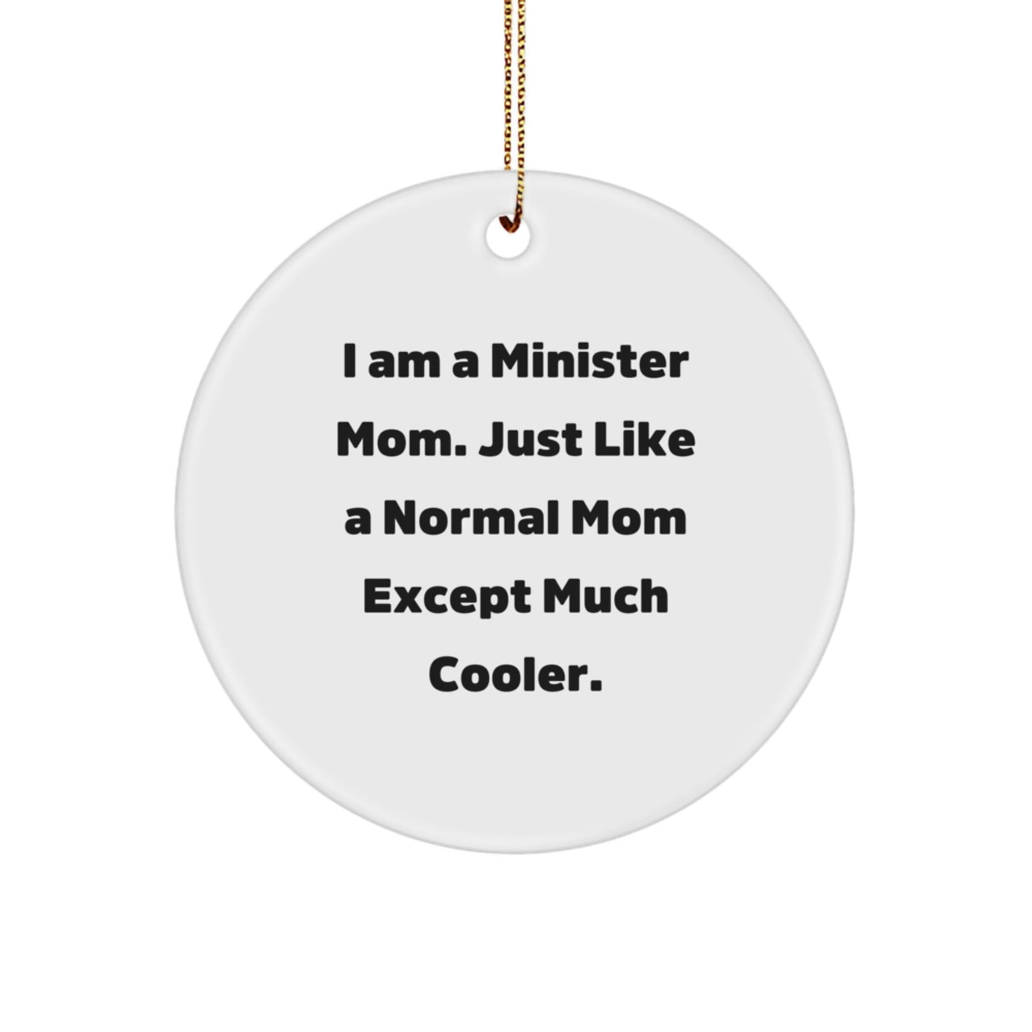 Gifts for Minister Friends Unique Christmas Circle Ornament I Am A Minister Mom - Funny Minister Gift - The Buy Boom