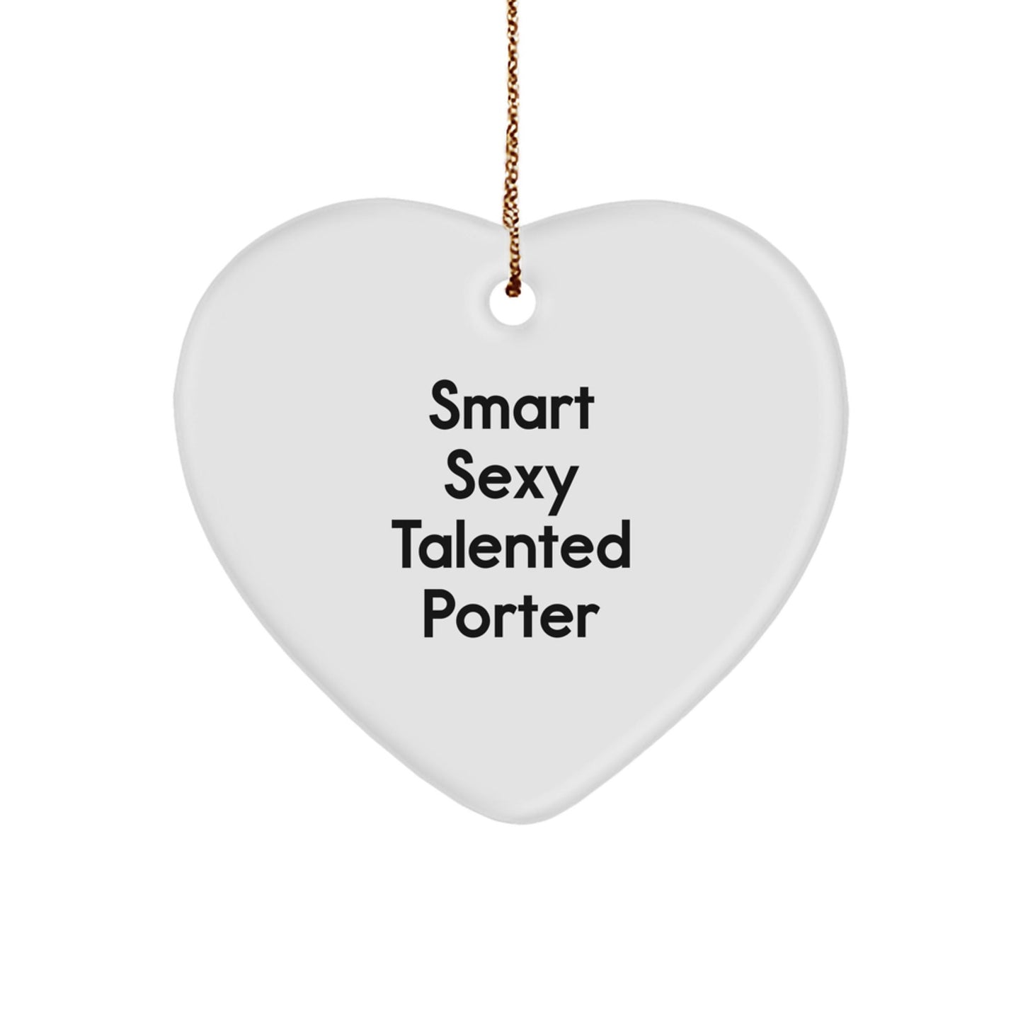 Gifts for Porter, Funny Heart Ornament, Smart Sexy Talented Porter Christmas Unique Gifts from Friends and Family - The Buy Boom