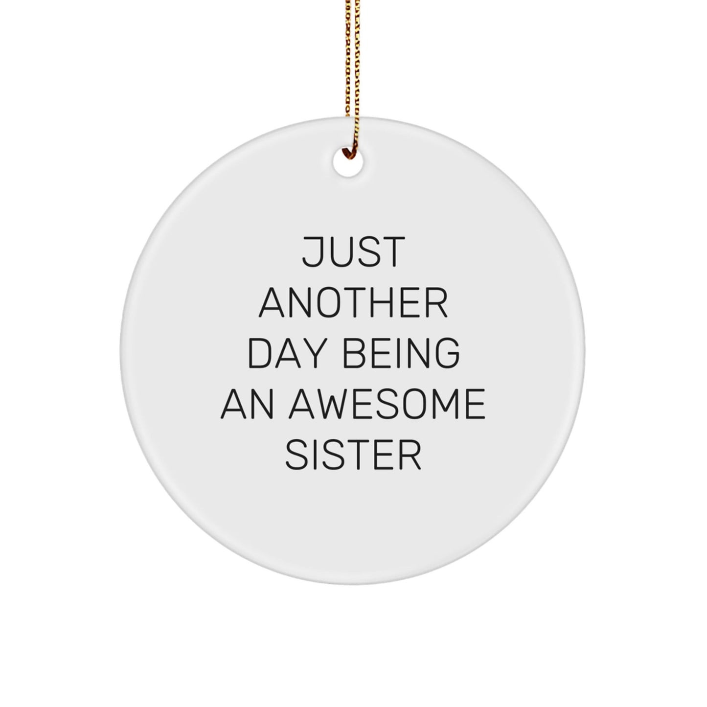 Gifts for Sister from Family - Inspirational Sister Quotes Circle Ornament, Funny Sister Christmas Decorations, Just Another Day Being An Awesome Sister - The Buy Boom