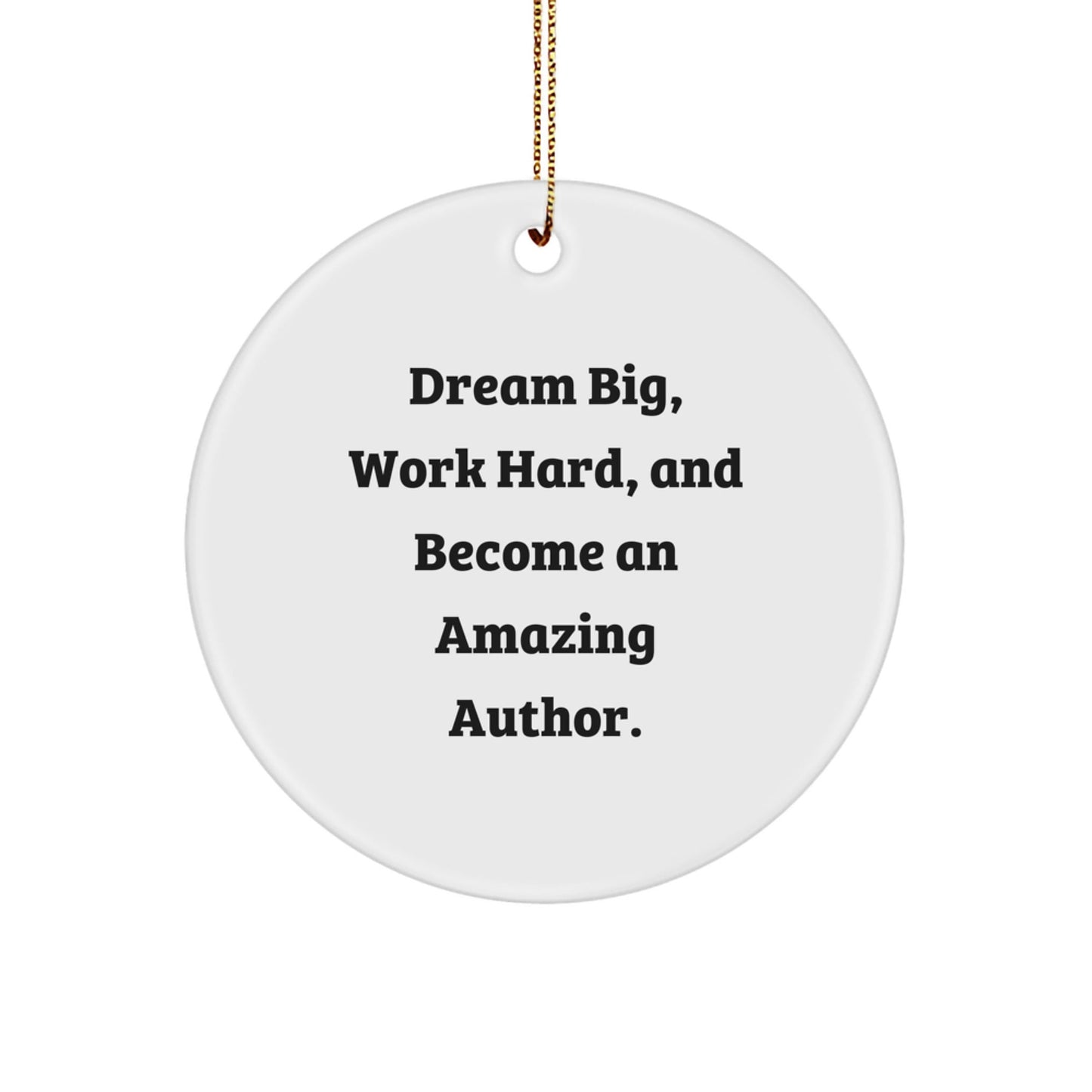 Gifts from Author Lovers, Inspirational Author Circle Ornament, Dream Big Work Hard - The Buy Boom