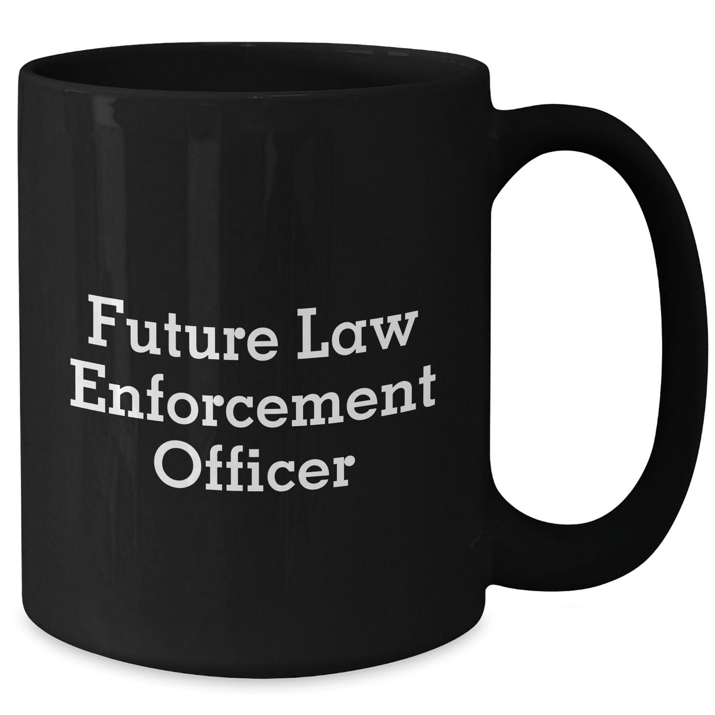 Gifts from Family and Friends for Law Enforcement Officer, Funny Quote, Black Ceramic Coffee Mug, Graduation Unique Gifts - The Buy Boom