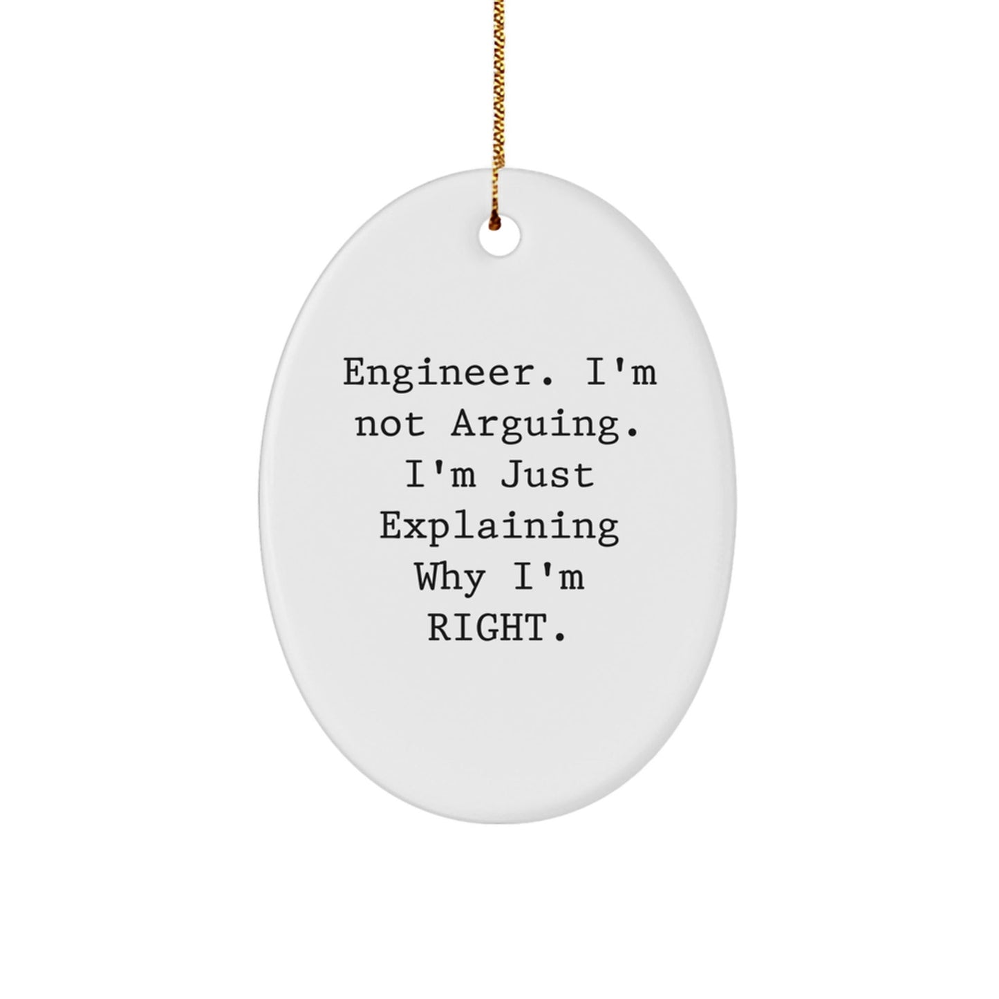 Gifts from Family - Engineer Oval Ornament - Funny 'I'm Not Arguing I'm Just Explaining Why I'm Right' Christmas Unique Gifts for Engineer Friends - The Buy Boom