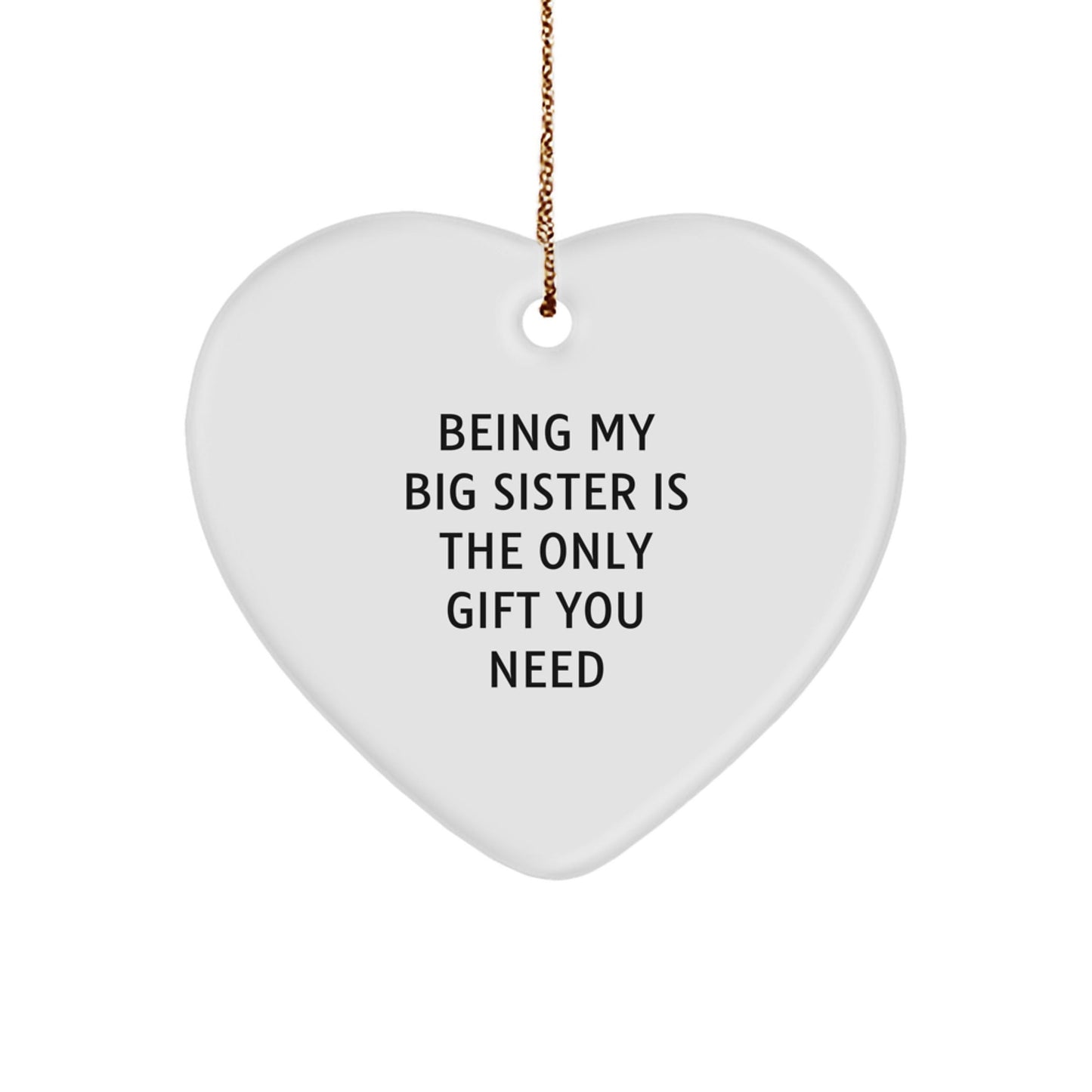 Gifts from Family for Big Sister, Heart Ornament Being My Big Sister Is The Only Gift You Need, Christmas Unique Gifts - The Buy Boom