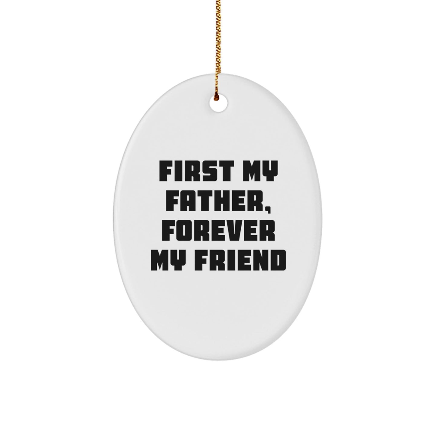 Gifts from Family for Father, First My Father, Forever My Friend Oval Decoration, Christmas Unique Gifts for Him - The Buy Boom