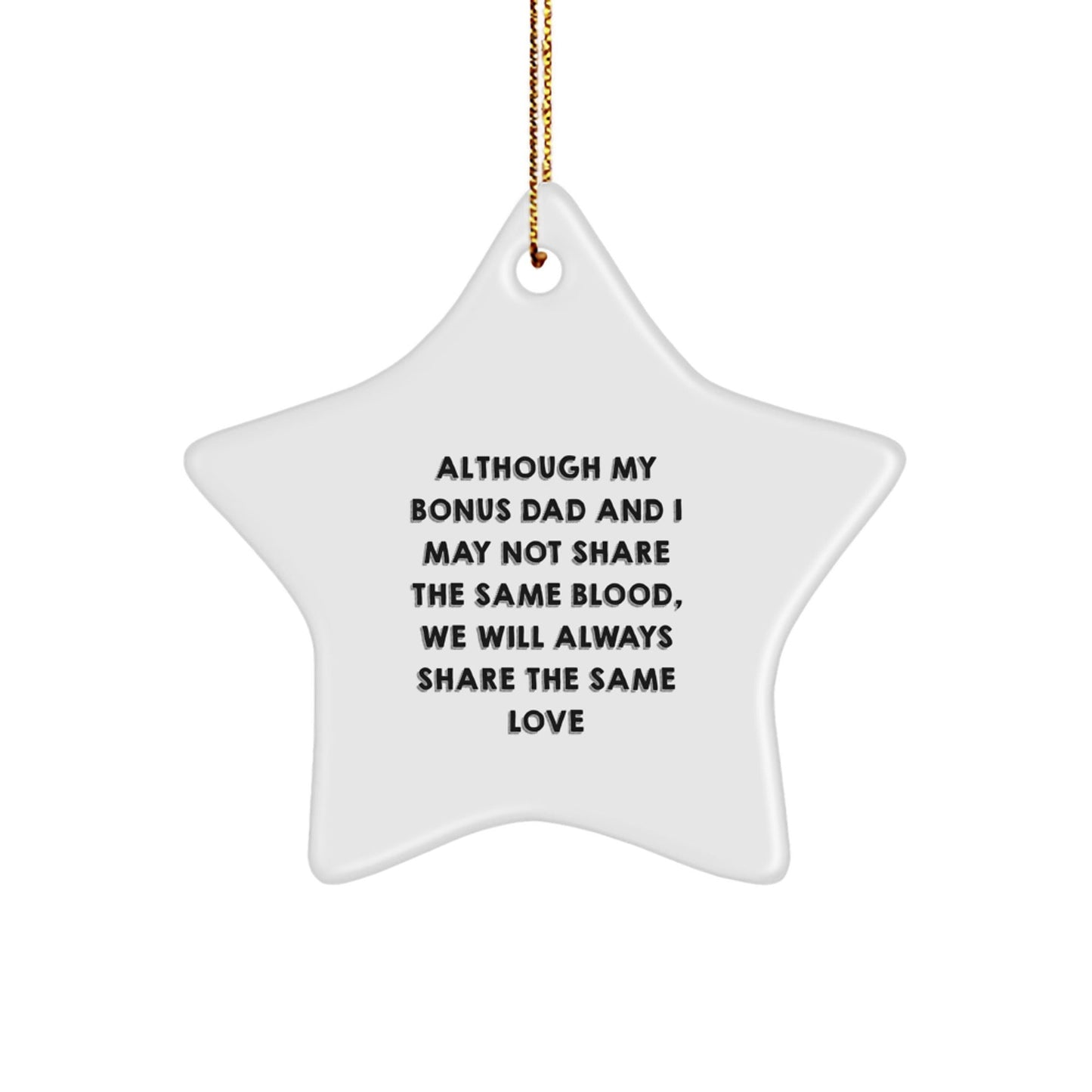 Gifts from Family to Bonus Dad, Star Ornament, Heartwarming Love Quote 'Although My Bonus Dad And I May Not Share The Same Blood, We Will Always Share The Same Love', Christmas Unique Gifts - The Buy Boom