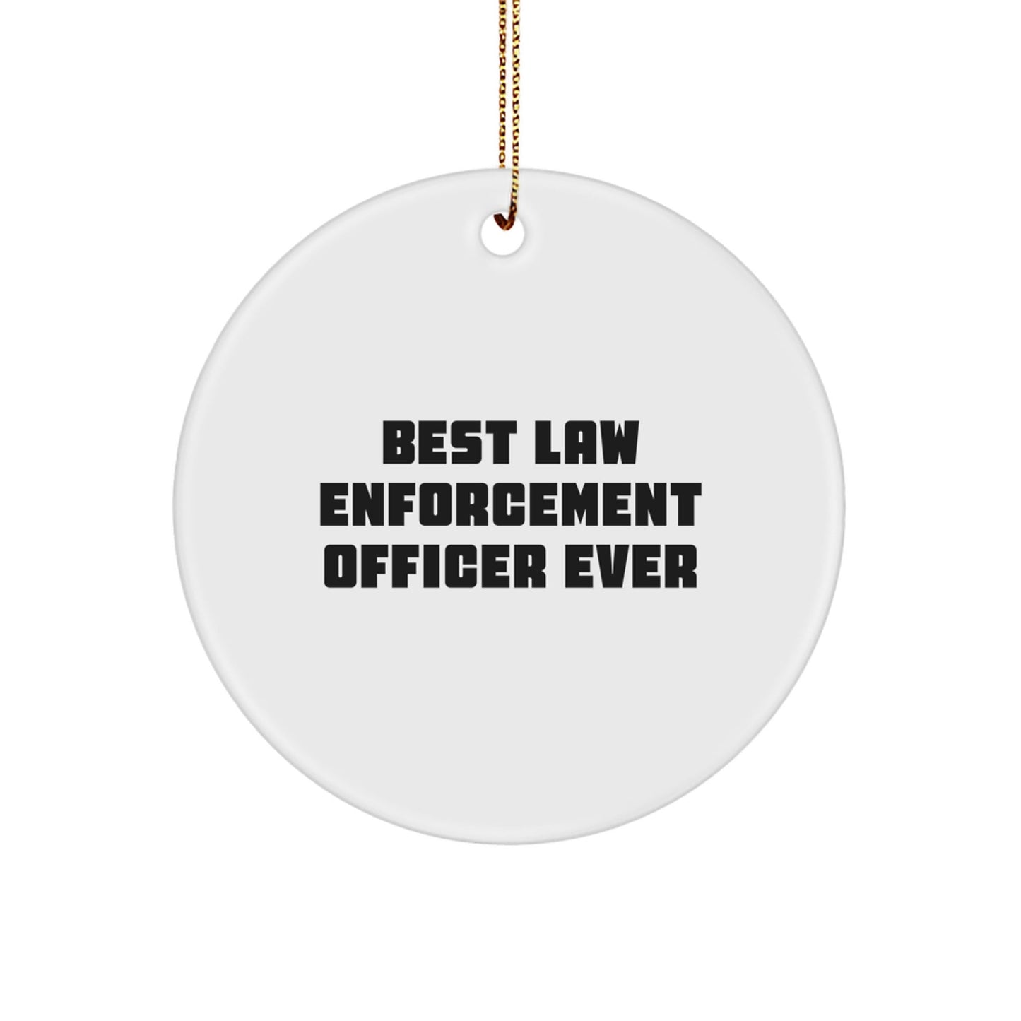 Gifts from Family to Law Enforcement Officer, Funny Circle Ornament for Christmas, 'Best Law Enforcement Officer Ever' Quote, Unique Law Enforcement Officer Gifts for Men - The Buy Boom
