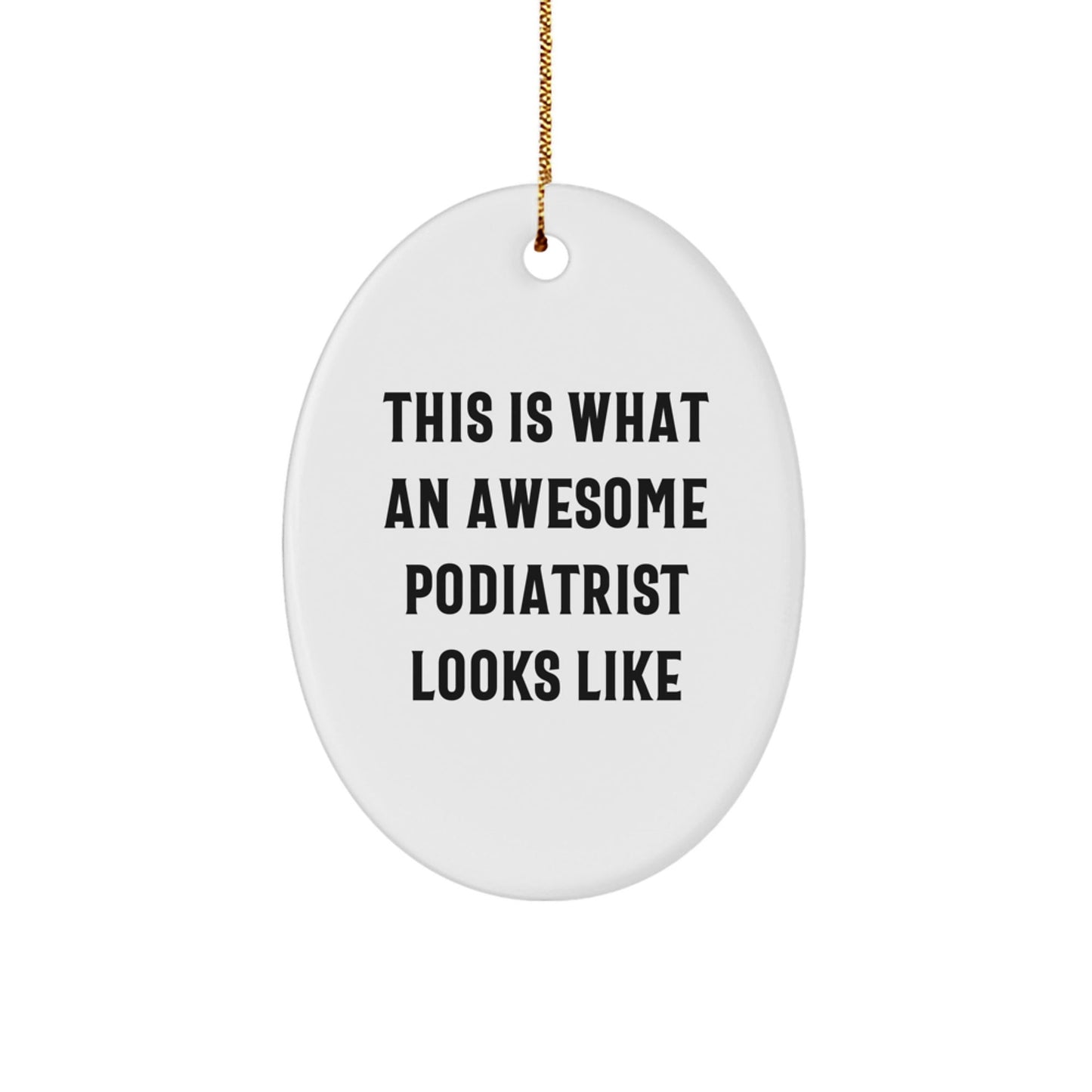 Gifts from Friends and Family for Awesome Podiatrists - This Is What An Awesome Podiatrist Looks Like Oval Ornament, Perfect for Christmas - The Buy Boom