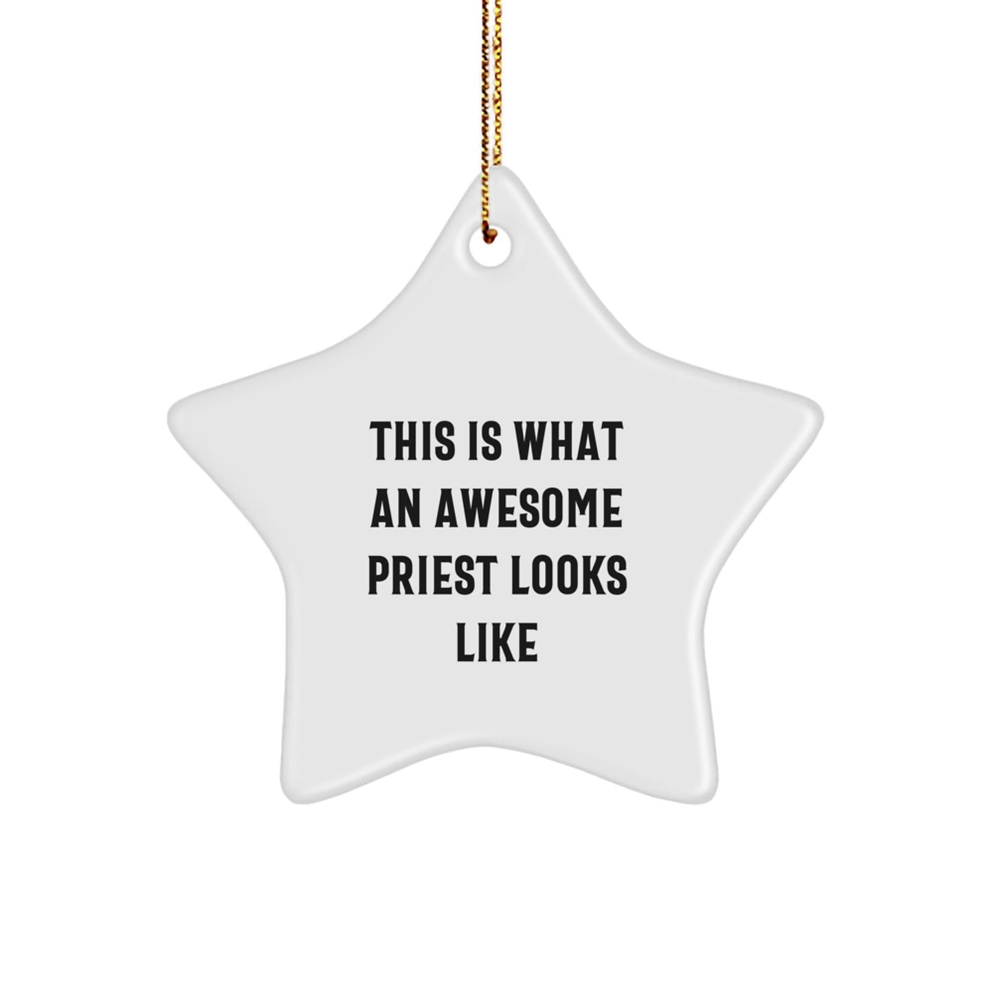 Gifts from Friends, Family, or Coworkers for Awesome Priests - Funny Star Ornament, 'This Is What An Awesome Priest Looks Like' - The Buy Boom