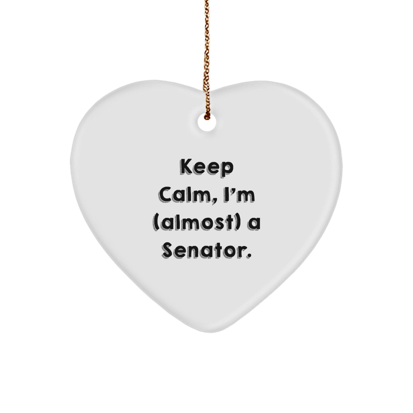 Gifts from Friends, Family, or Coworkers - Keep Calm, I'm (almost) A Senator Heart Ornament, Senator Gifts for Christmas - The Buy Boom