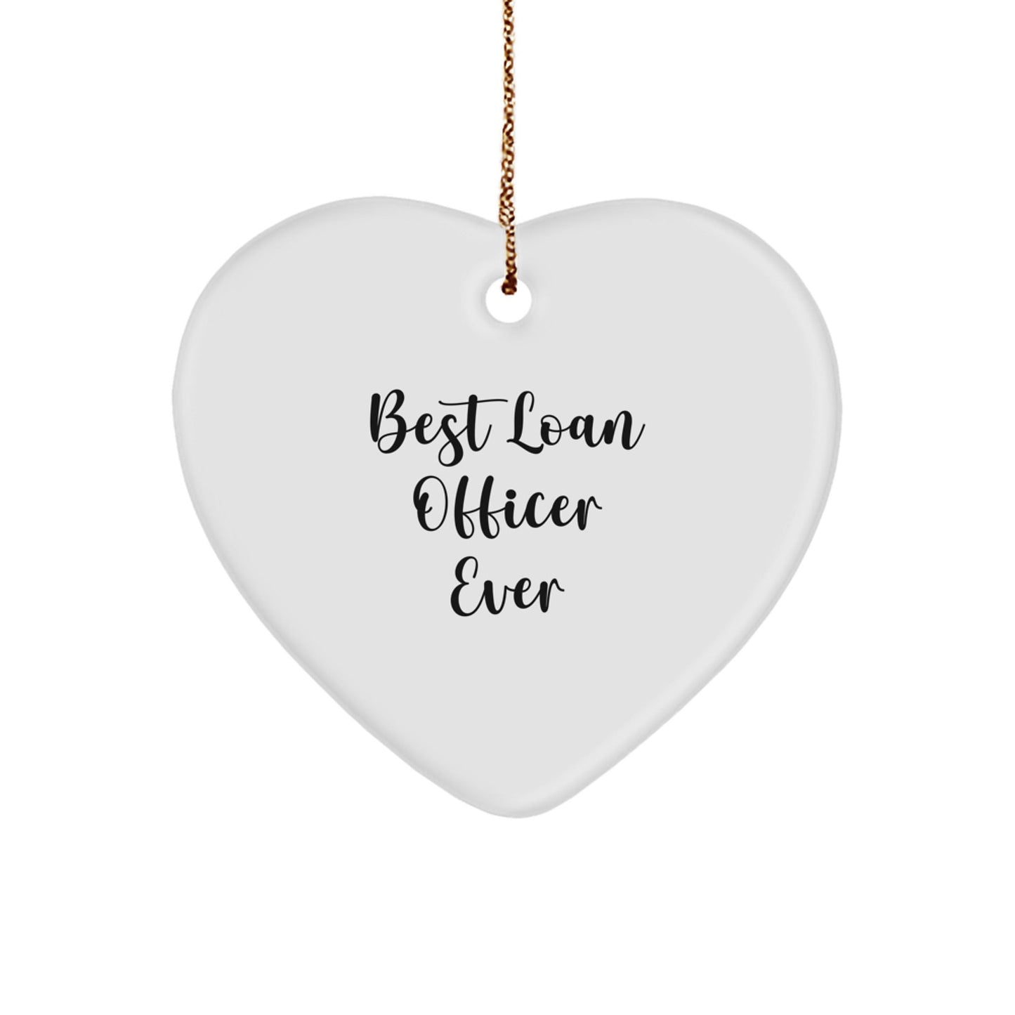 Gifts from Friends for the Best Loan Officer Ever - Heart Ornament, Funny Quote, Christmas - The Buy Boom