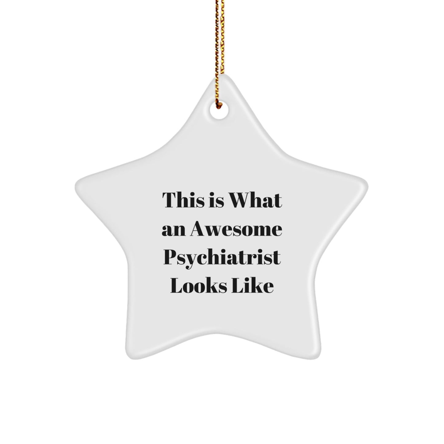 Gifts from Friends to Awesome Psychiatrists, This Is What An Awesome Psychiatrist Looks Like Star Ornament for Christmas - The Buy Boom