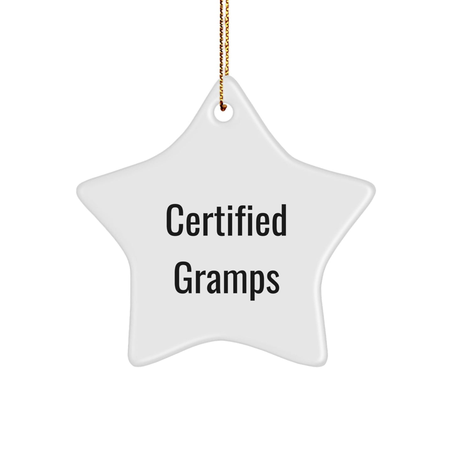 Gifts from Friends to Gramps - Funny Quote Certified Star Ornament, White Color, 3.25" Tall, MDF Material, Sublimation Print, Christmas Unique Gifts for Gramps - The Buy Boom