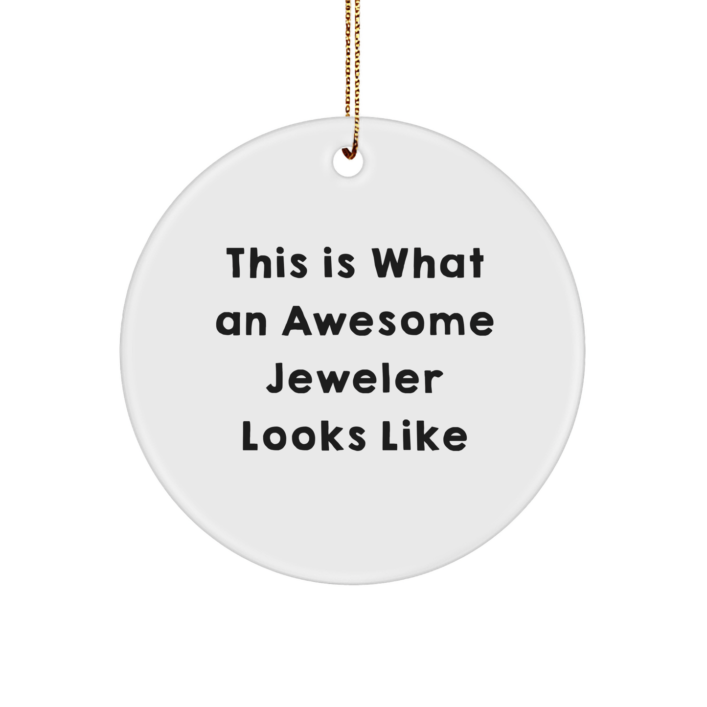 Gifts from Jeweler Friends for Awesome Jeweler Circle Ornament, This Is What An Awesome Jeweler Looks Like, Christmas Unique Gifts - The Buy Boom