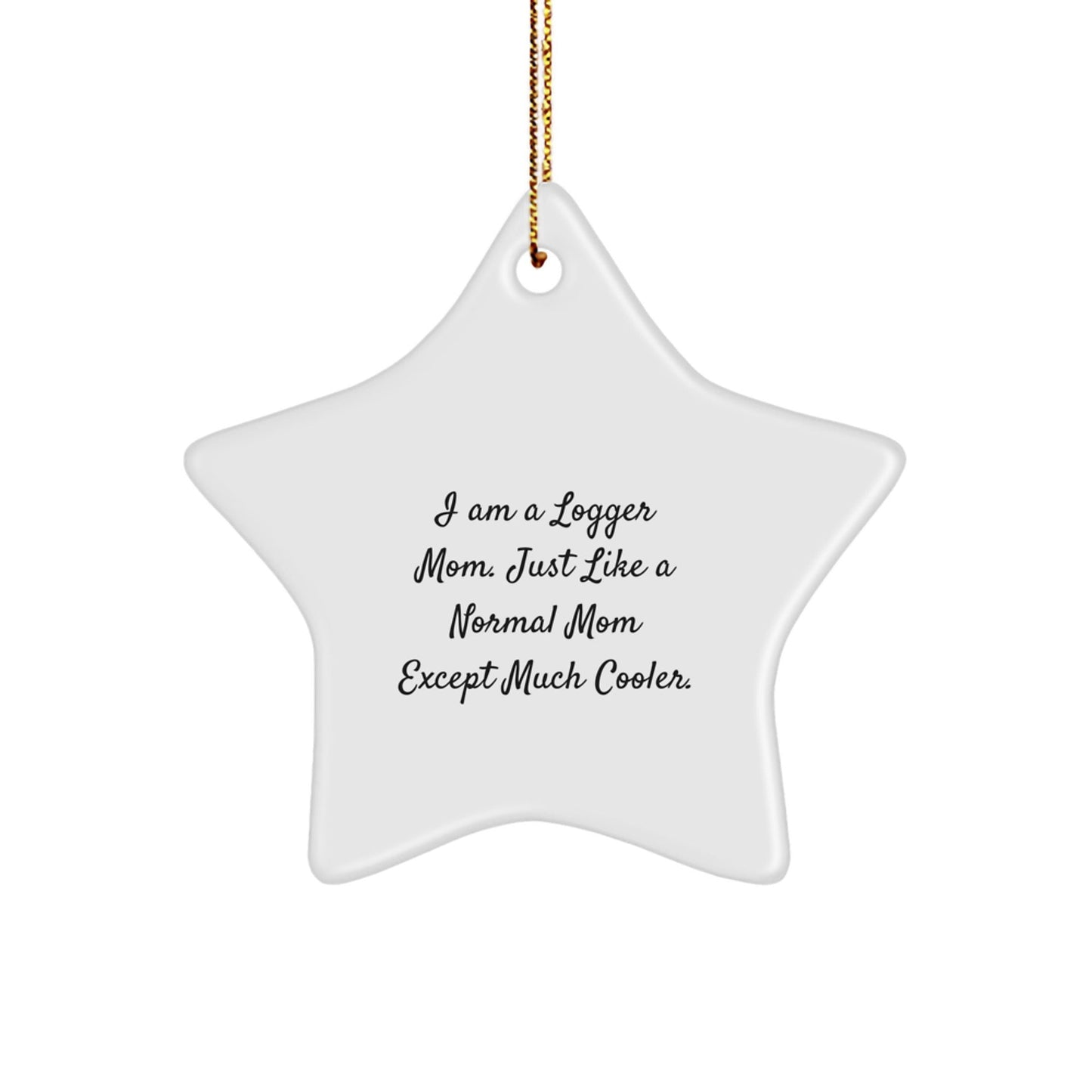 Gifts from Logger Moms for Happy Kids, Funny Star Ornament, Christmas Unique Gifts, Logger Mom Decorations, Star Shaped Decor - The Buy Boom