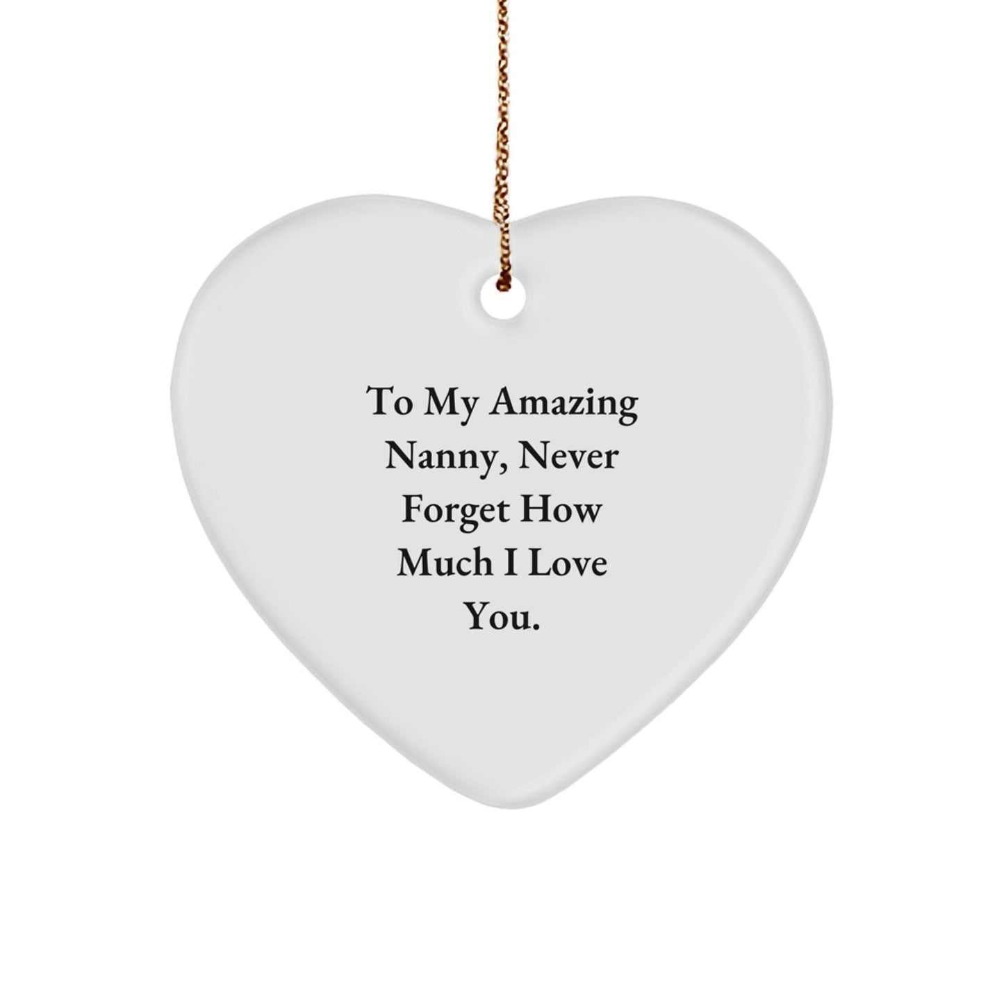 Gifts from Men to Nanny - Heart Ornament with 'To My Amazing Nanny, Never Forget How Much I Love You.' Quote, Christmas Unique Gifts - The Buy Boom