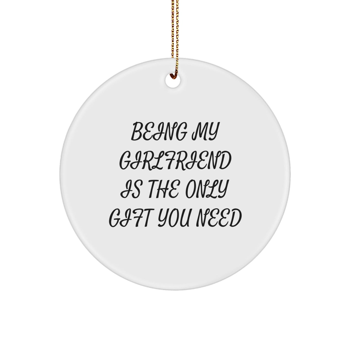 Gifts from Men to Sweetheart, Funny Circle Ornament, Being My Sweetheart Is The Only Gift You Need Christmas - The Buy Boom