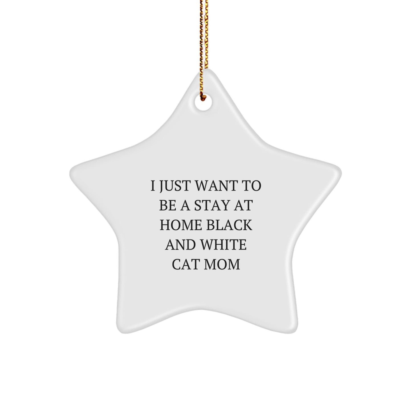 Gifts from Mom for Black and White Cat Lovers - I Just Want To Be A Stay At Home Black And White Cat Mom Star Ornament, Unique Christmas Unique Gifts for Her - The Buy Boom