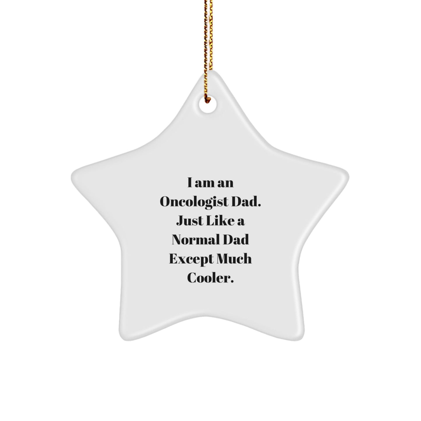 Gifts from Oncologist Dads, Unique Christmas Star Ornaments for Oncologist Fathers, Funny 'I Am An Oncologist Dad' Decor - The Buy Boom