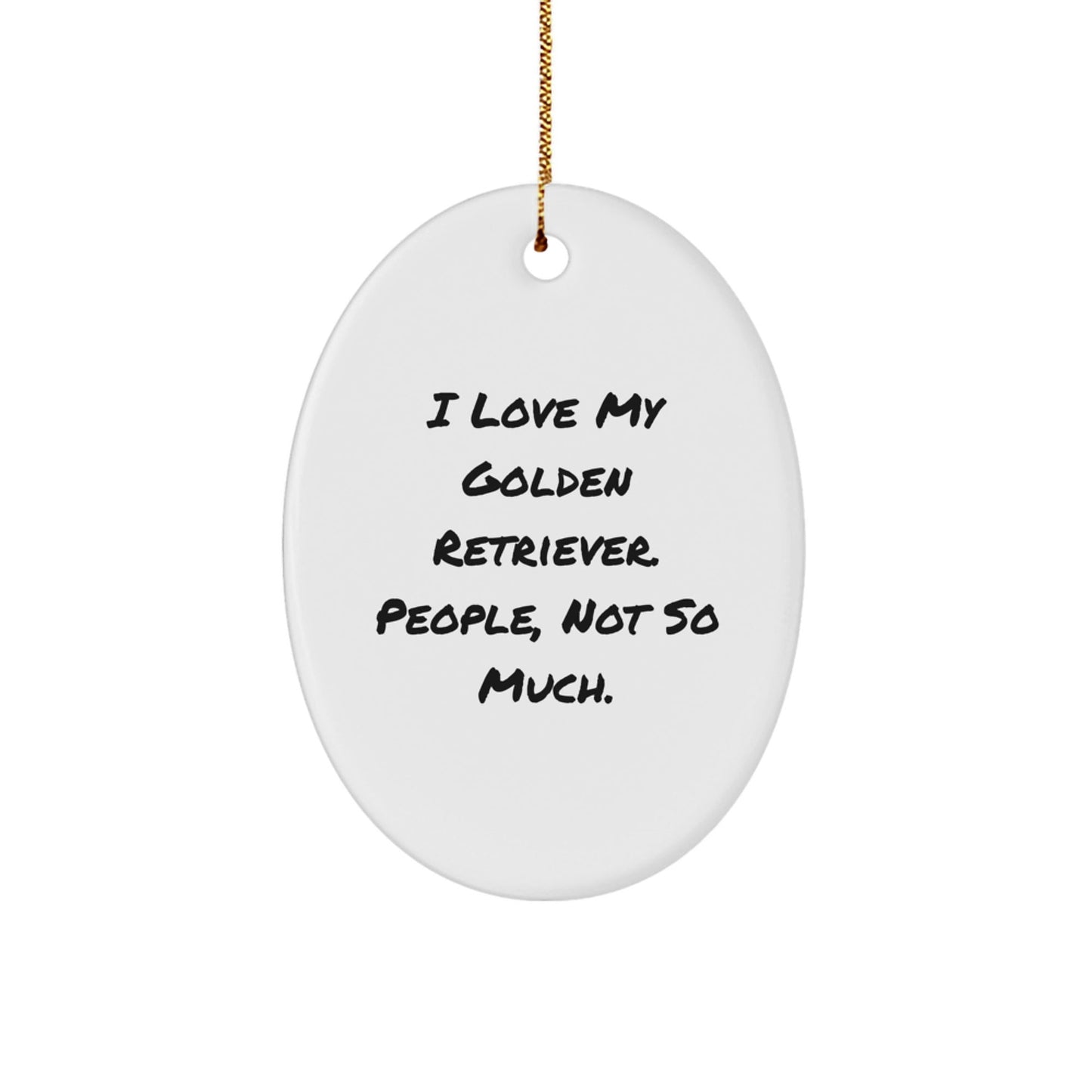 Golden Retriever Dog Gifts, Funny Quote, Christmas Oval Ornament, Gifts from Friends for Golden Retriever Dog Lovers, Handcrafted Oval Ornament - The Buy Boom