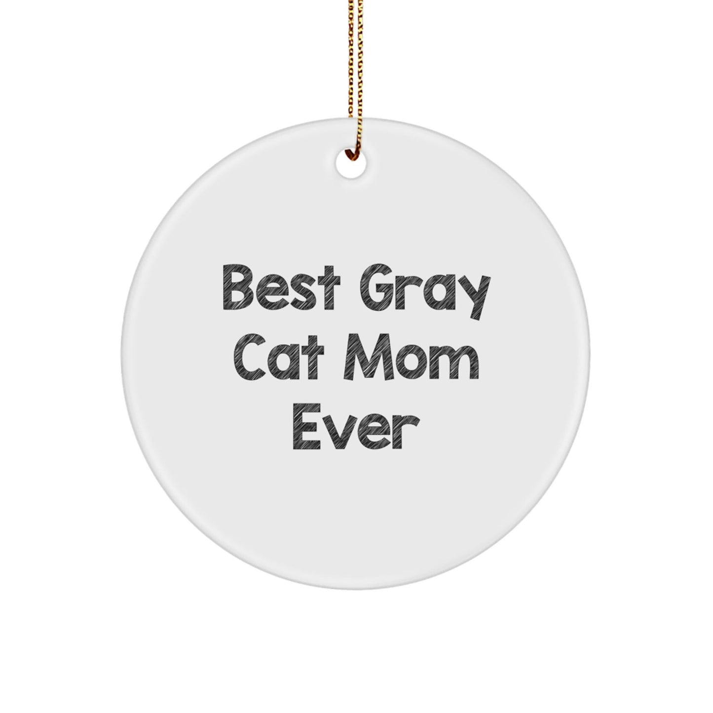 Gray Cat Mom Gifts from Friends, Best Gray Cat Ever Circle Ornament, White, 2.75" tall, Perfect for Christmas, Gifts for Gray Cat Mom, Gifts from Family, Unique Christmas Unique Gifts - The Buy Boom