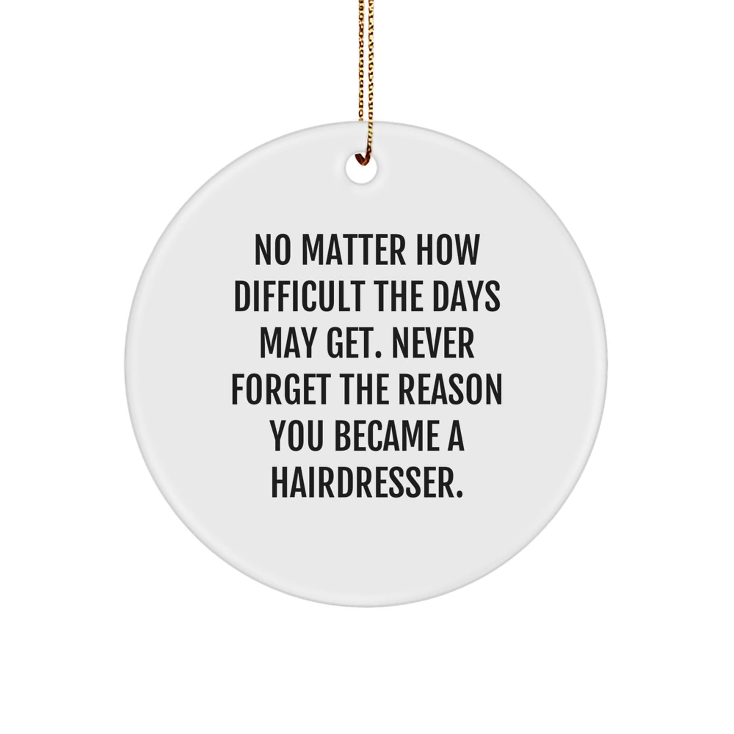 Hairdresser Inspirational Gifts from Friends, Gifts for Hairdresser, Circle Ornament Quote, Christmas Unique Hairdresser Gifts, Durable MDF Circle Shaped Ornament, White Color, High - Gloss Finish - The Buy Boom