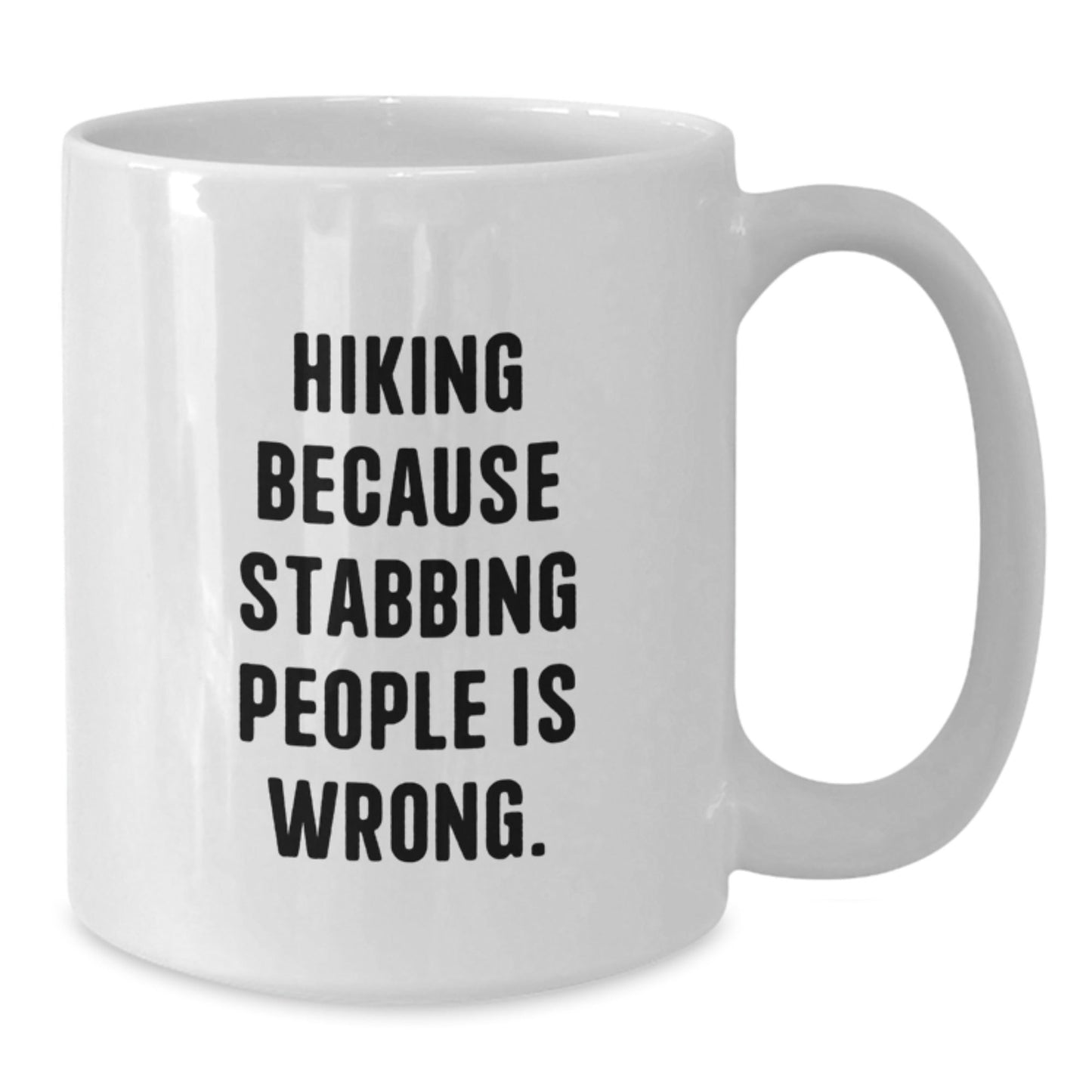 Hiking Enthusiasts Gifts from Family to Friends, Funny White Coffee Mug for Birthday, Hiking Because Stabbing People Is Wrong. - The Buy Boom