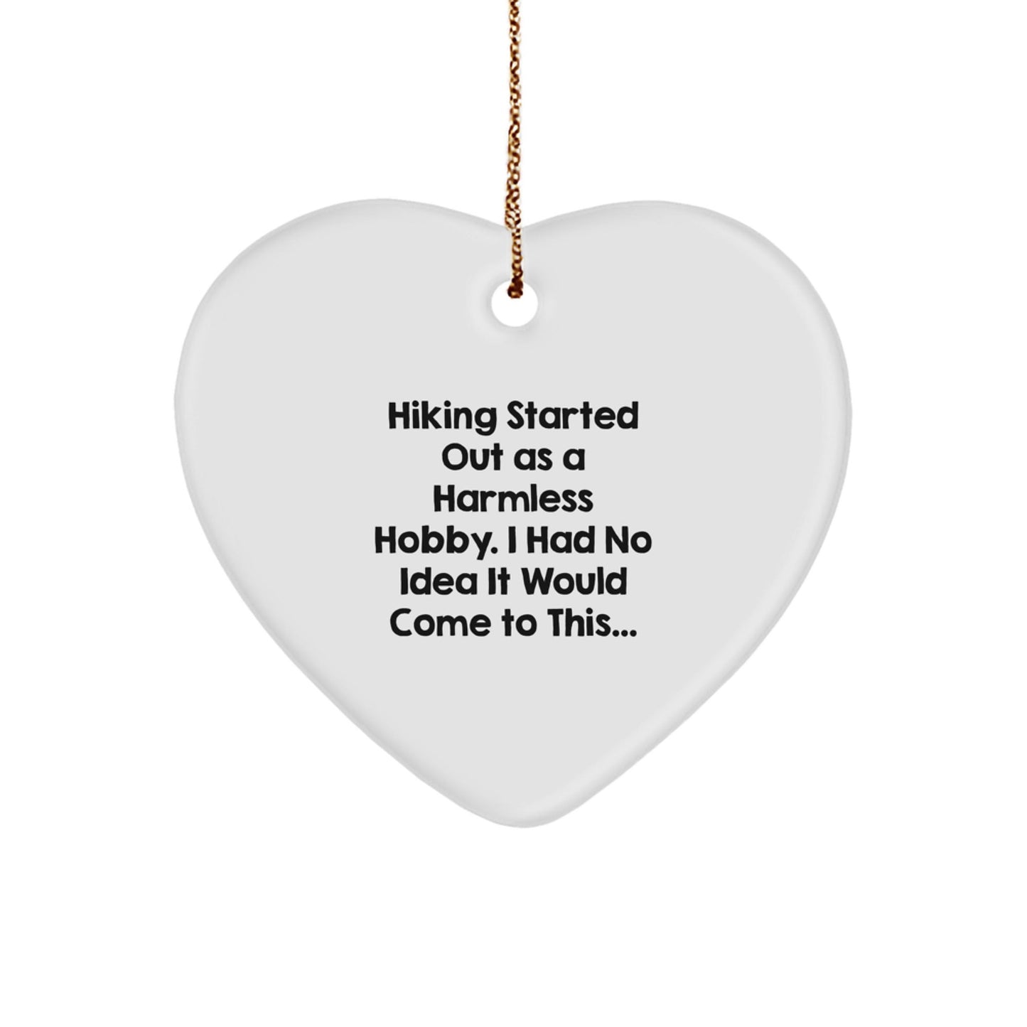 Hiking Gifts from Friends - Heart Ornament for Men, Women, and Coworkers - Christmas Unique Gifts - 'Hiking Started Out As A Harmless Hobby. I Had No Idea It Would Come To This...' Funny Quote - The Buy Boom