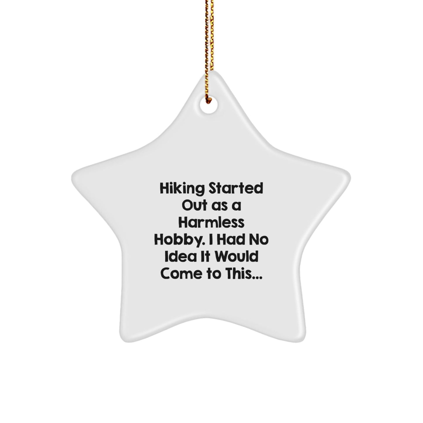 Hiking Star Ornament Gifts from Family to Friends - 'Hiking Started Out As A Harmless Hobby...' for Christmas - The Buy Boom