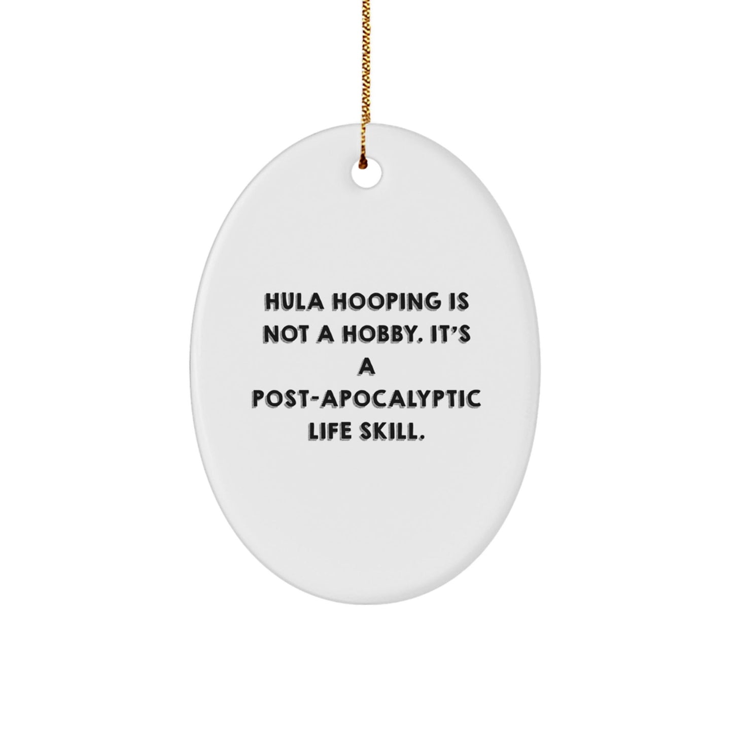Hula Hooping Gifts from Friends for Hula Hooping Lovers - Oval Ornament, Funny Quote, Christmas Unique Gifts - The Buy Boom